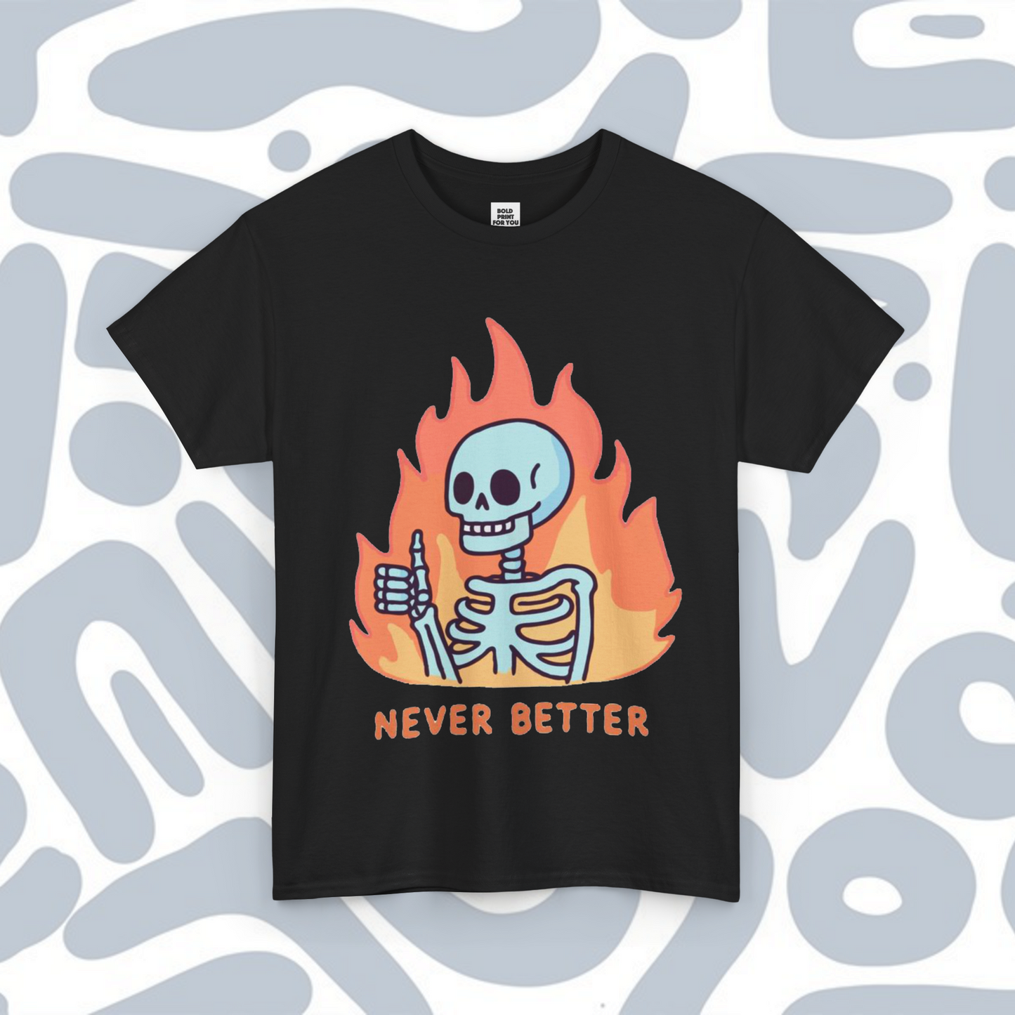 Skeleton Never Better T-Shirt, Funny Unisex tee