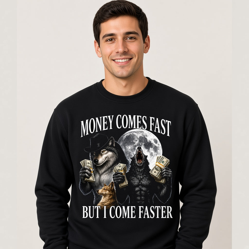 Money Comes Fast But I Come Faster Cringe Werewolf Meme Sweatshirt