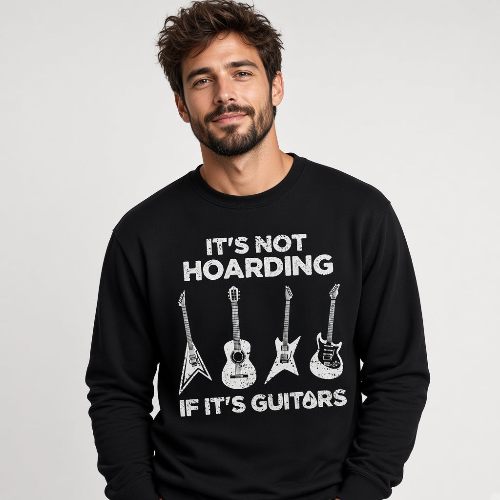 It's Not Hoarding If It's Guitars Funny Musician Sweatshirt