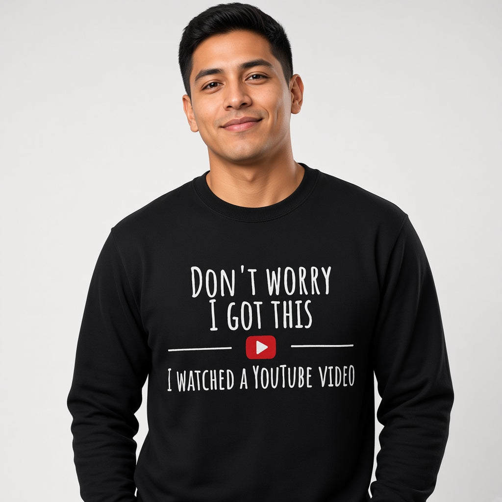 Don't Worry I Got This Sweatshirt