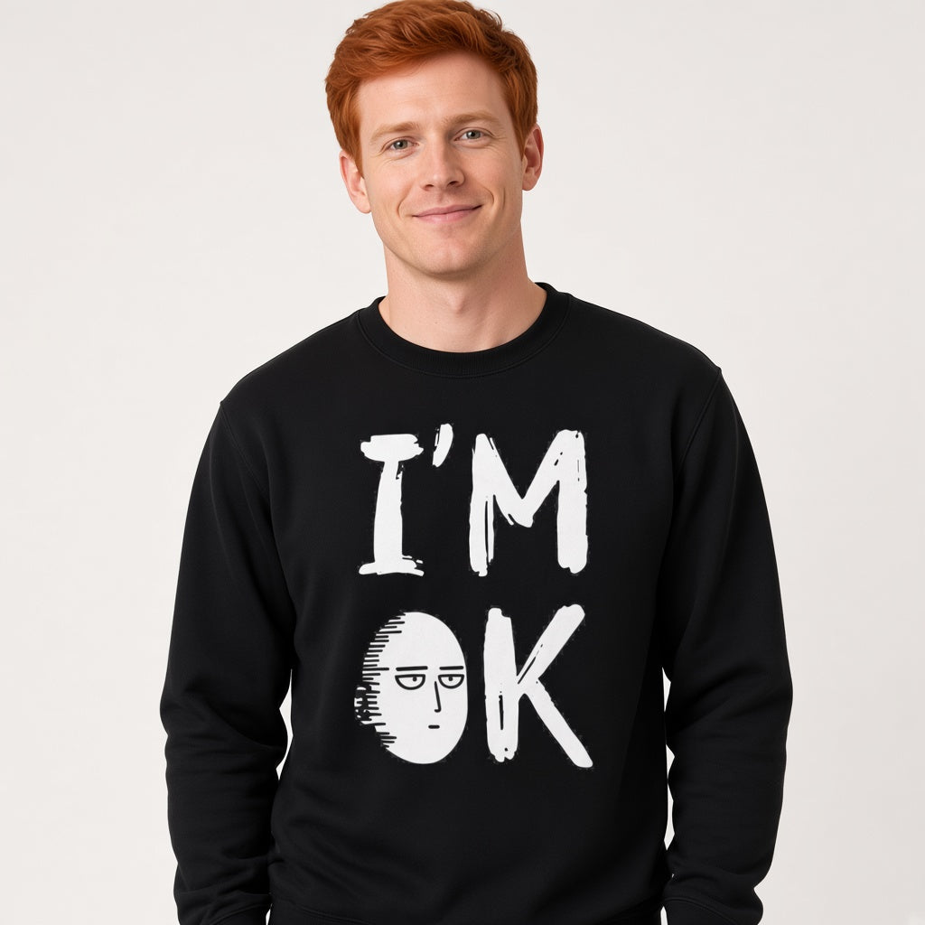 Im ok sweatshirt, funny sweatshirt, graphic shirts, anime unisex tshirt, printed sweatshirt