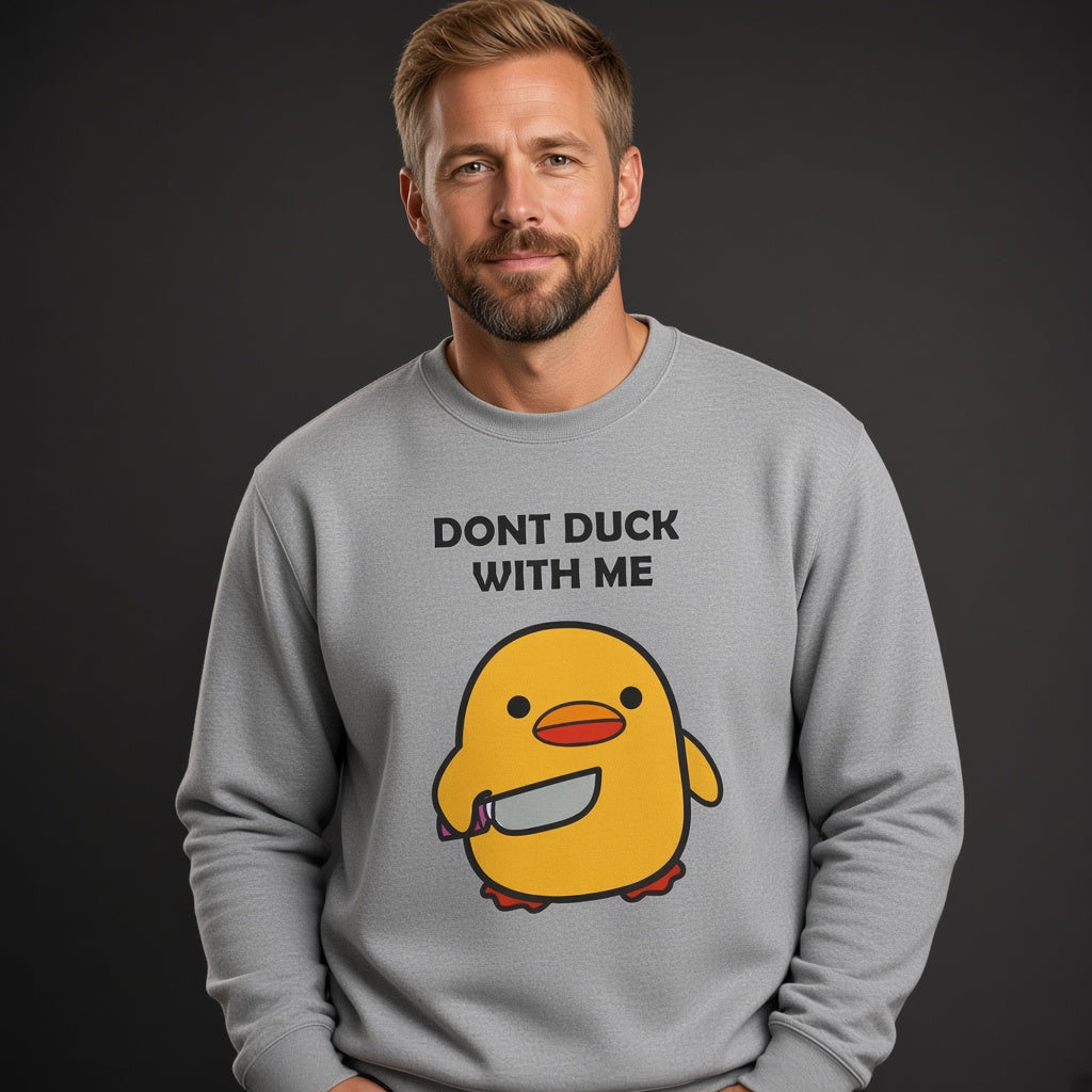 Dont duck with me Sweatshirt, Funny Unisex sweatshirt
