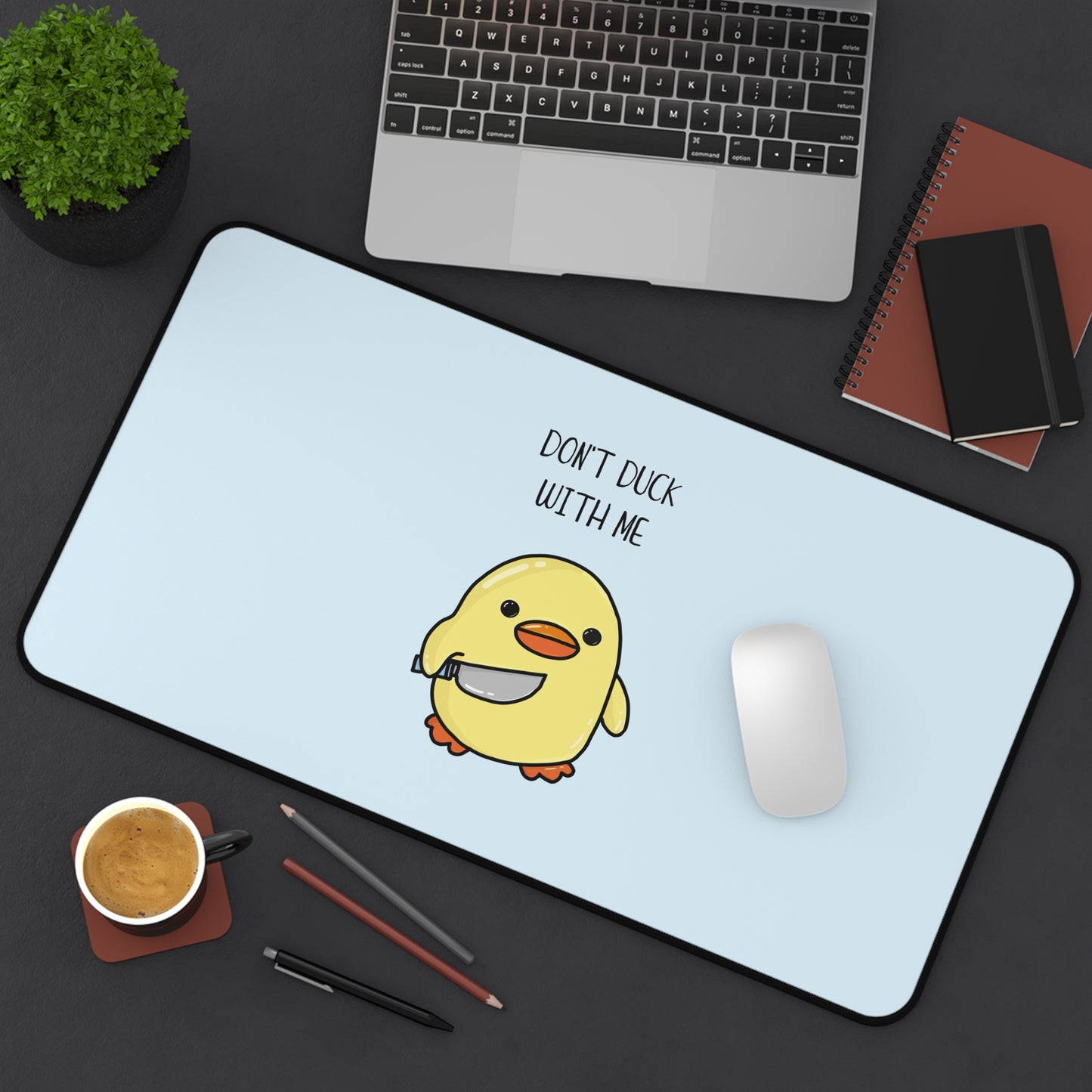 Dont Duck With Me Desk Mat