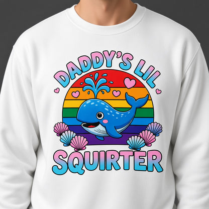 Inappropriate Daddy's Lil Squirter Joke Adult Humor Sweatshirt