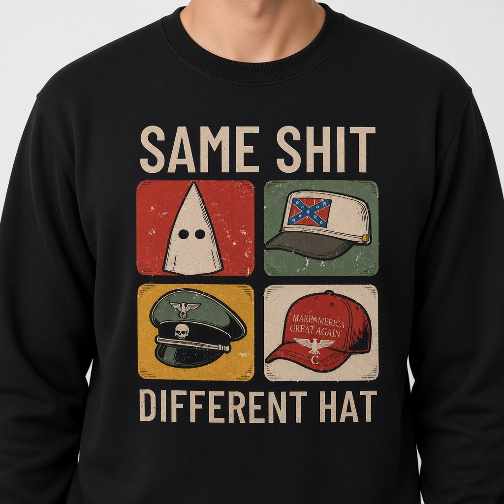 Same Shit Different Hat Funny Protest Print Political Anti Trump Sweatshirt