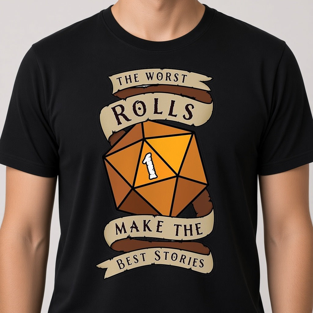 The Worst Rolls Make the Best Stories T-Shirt