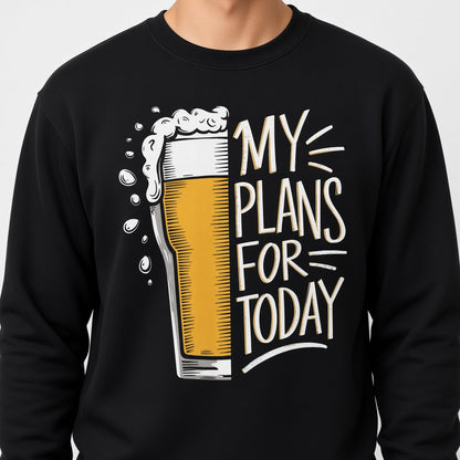 My plan for today Sweatshirt, Funny Unisex sweatshirt