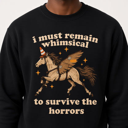 I Must Remain Whimsical to Survive the Horrors Funny Horse Sweatshirt