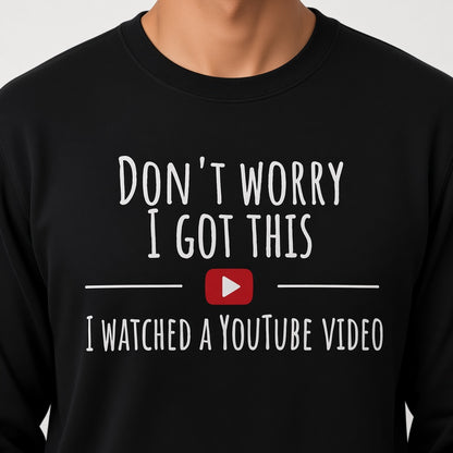 Don't Worry I Got This Sweatshirt