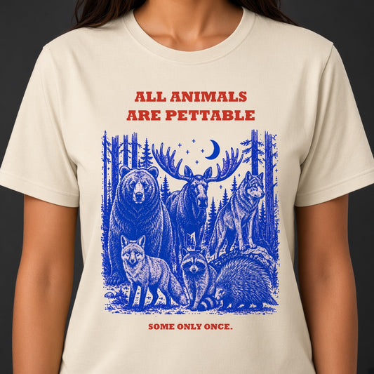 All Animals Are Pettable Funny Wildlife T-Shirt