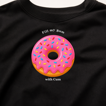 Fill My Bum With Cum Funny Donut T-Shirt