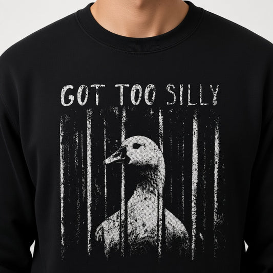 Got Too Silly Sweatshirt