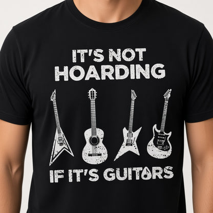It's Not Hoarding If It's Guitars Funny Musician T-Shirt