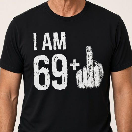 I Am 69 Plus Funny 70th Birthday Dad T-Shirt