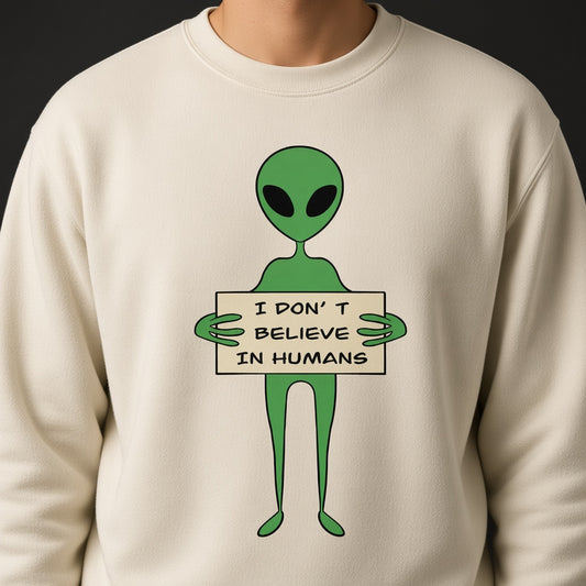 I Don't Believe in Humans Sweatshirt