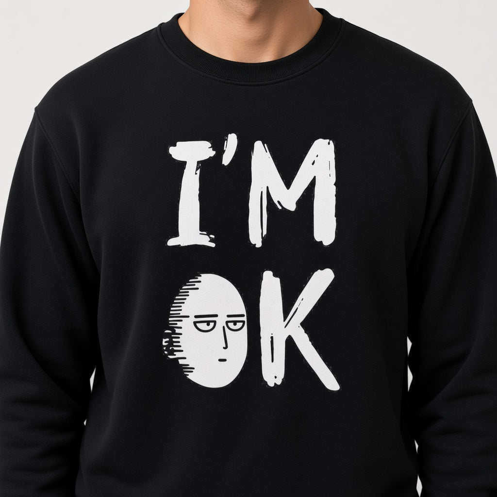 Im ok sweatshirt, funny sweatshirt, graphic shirts, anime unisex tshirt, printed sweatshirt