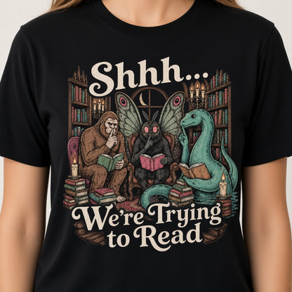 Shhh We're Trying to Read Funny Cryptid Book Lovers T-Shirt