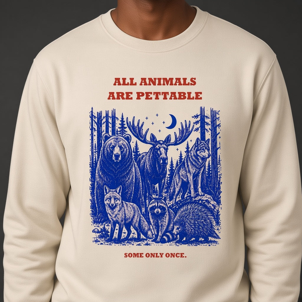 All Animals Are Pettable Funny Wildlife Sweatshirt