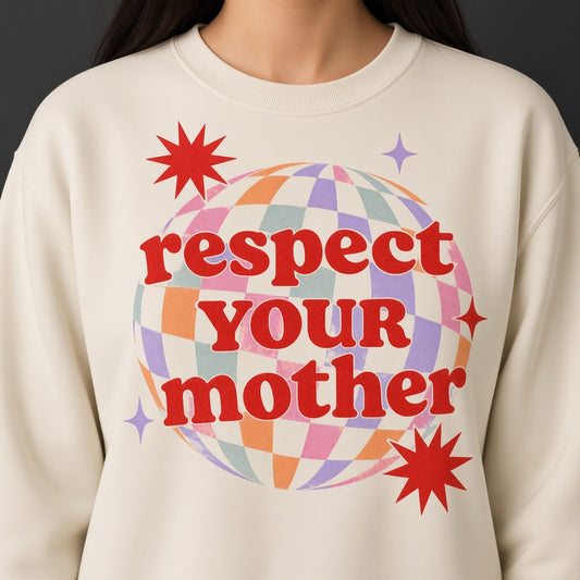 Respect Your Mother Disco Ball Retro Funny Mom Gift Sweatshirt