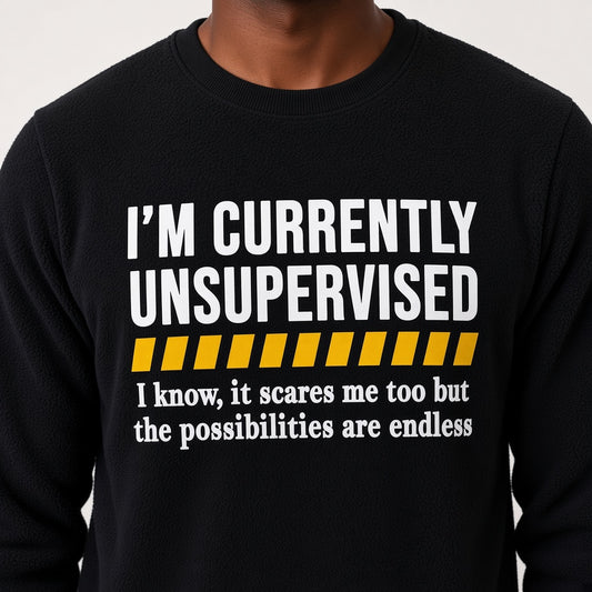 I'm Currently Unsupervised Funny Sweatshirt