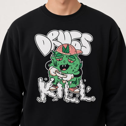 Drugs kill sweatshirt, funny sweatshirt, graphic shirts, unisex tshirt, printed sweatshirt