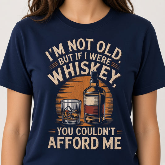 I'm Not Old But If I Were Whiskey Funny T-Shirt