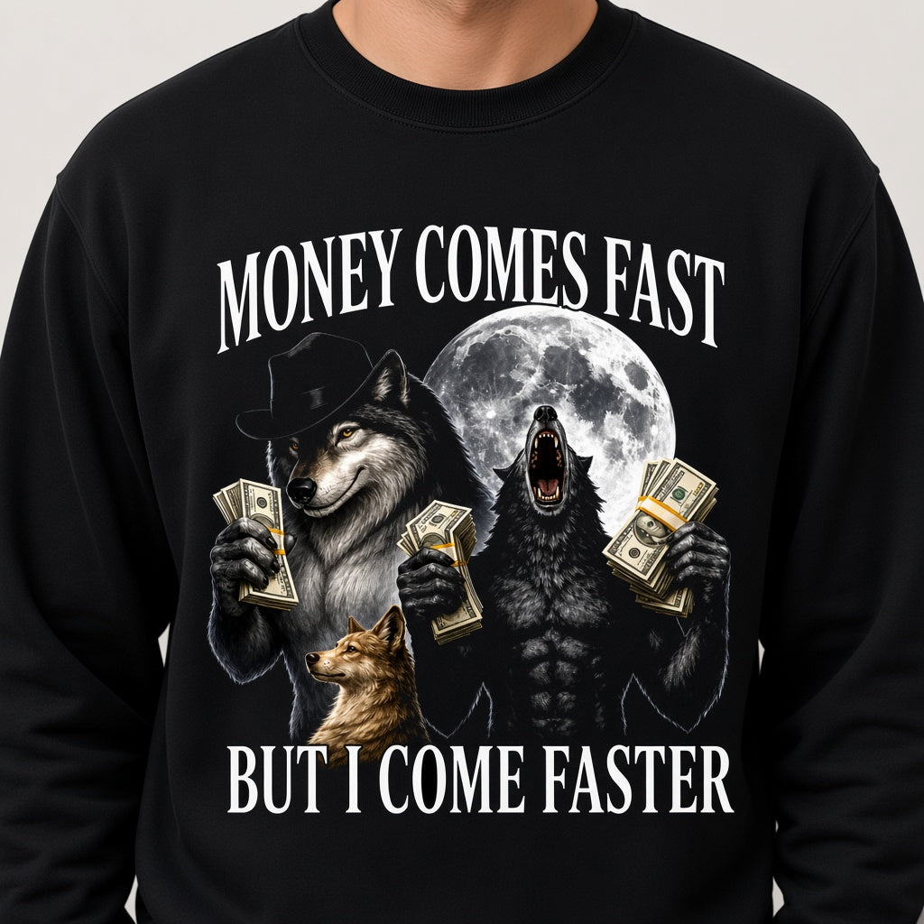 Money Comes Fast But I Come Faster Cringe Werewolf Meme Sweatshirt
