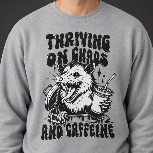 Thriving on chaos and caffeine Sweatshirt, Funny Unisex sweatshirt