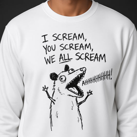 I Scream You Scream We All Scream Funny Opossum Dark Humor Sweatshirt