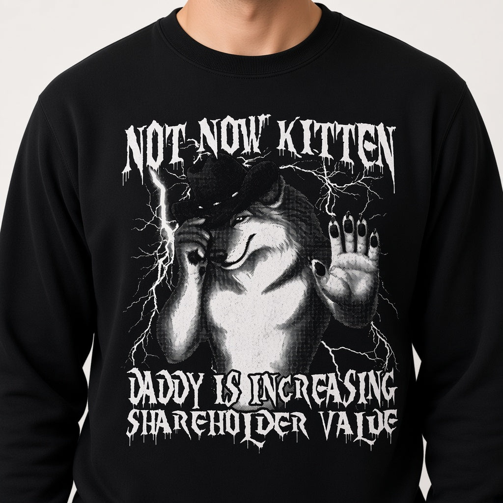 Not Now Kitten Daddy Is Increasing Shareholder Value Funny Wolf Sweatshirt
