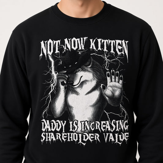 Not Now Kitten Daddy Is Increasing Shareholder Value Funny Wolf Sweatshirt