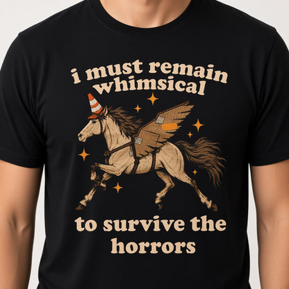 I Must Remain Whimsical to Survive the Horrors Funny Horse T-Shirt