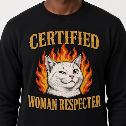 Certified Woman Respecter Funny Cat Sweatshirt