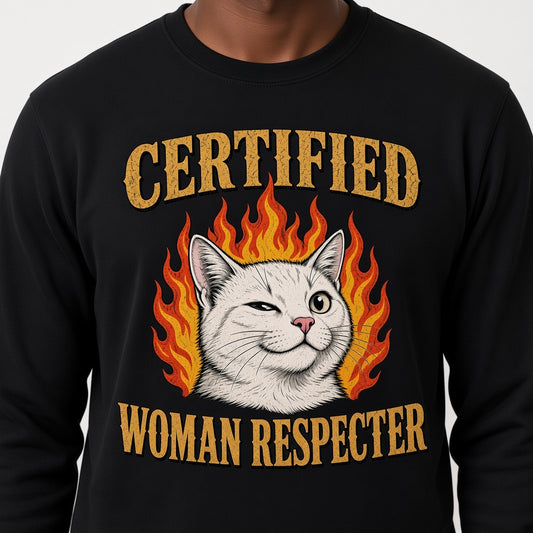 Certified Woman Respecter Funny Cat Sweatshirt