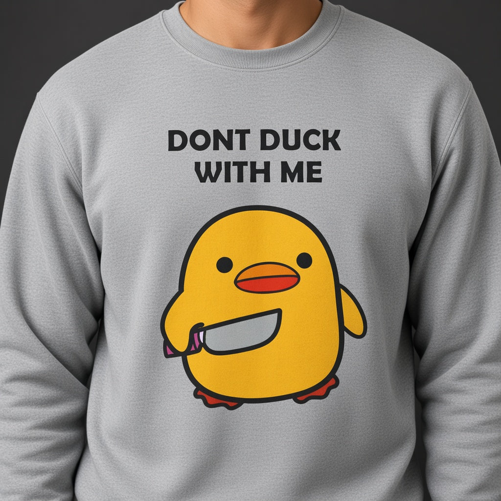 Dont duck with me Sweatshirt, Funny Unisex sweatshirt