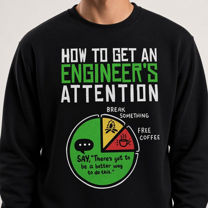 How to Get an Engineer's Attention Funny Pie Chart Sweatshirt