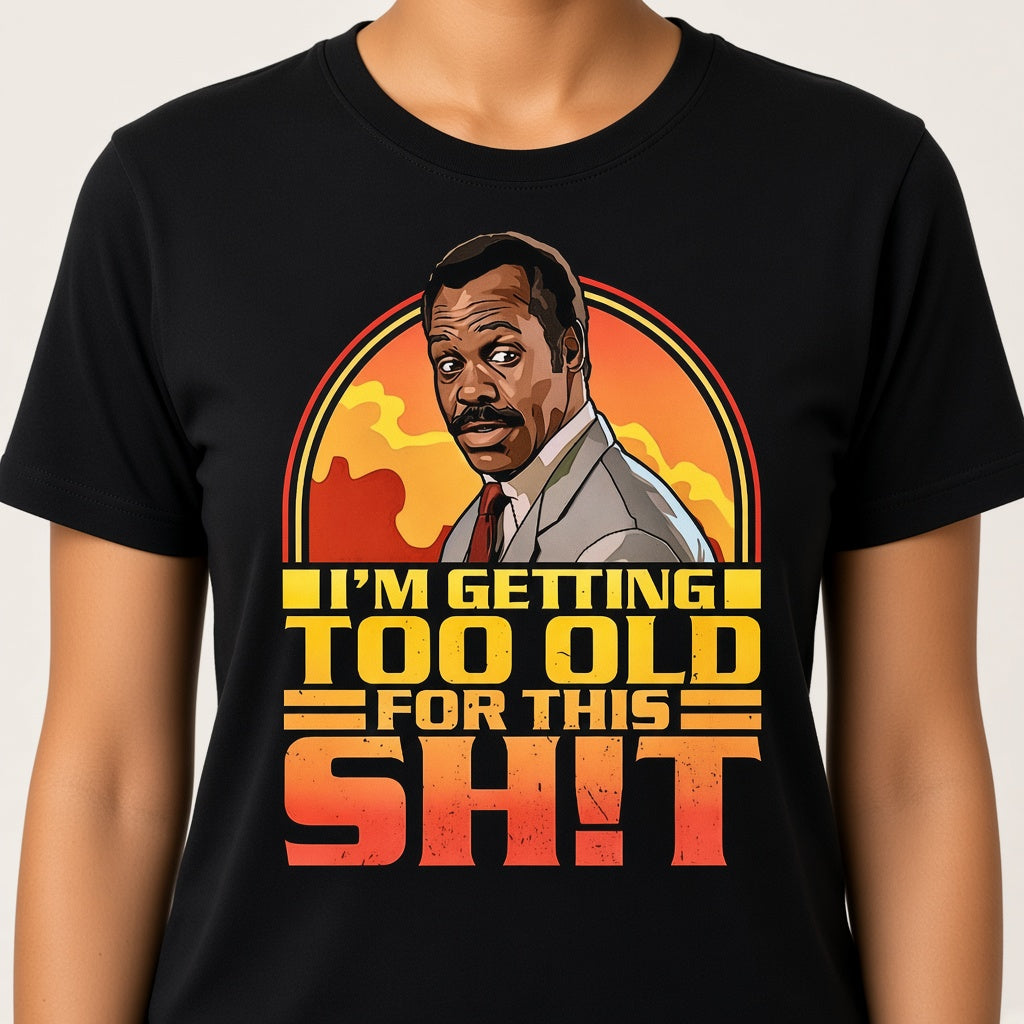 I'm Getting Too Old For This Shit Funny Retro T-Shirt