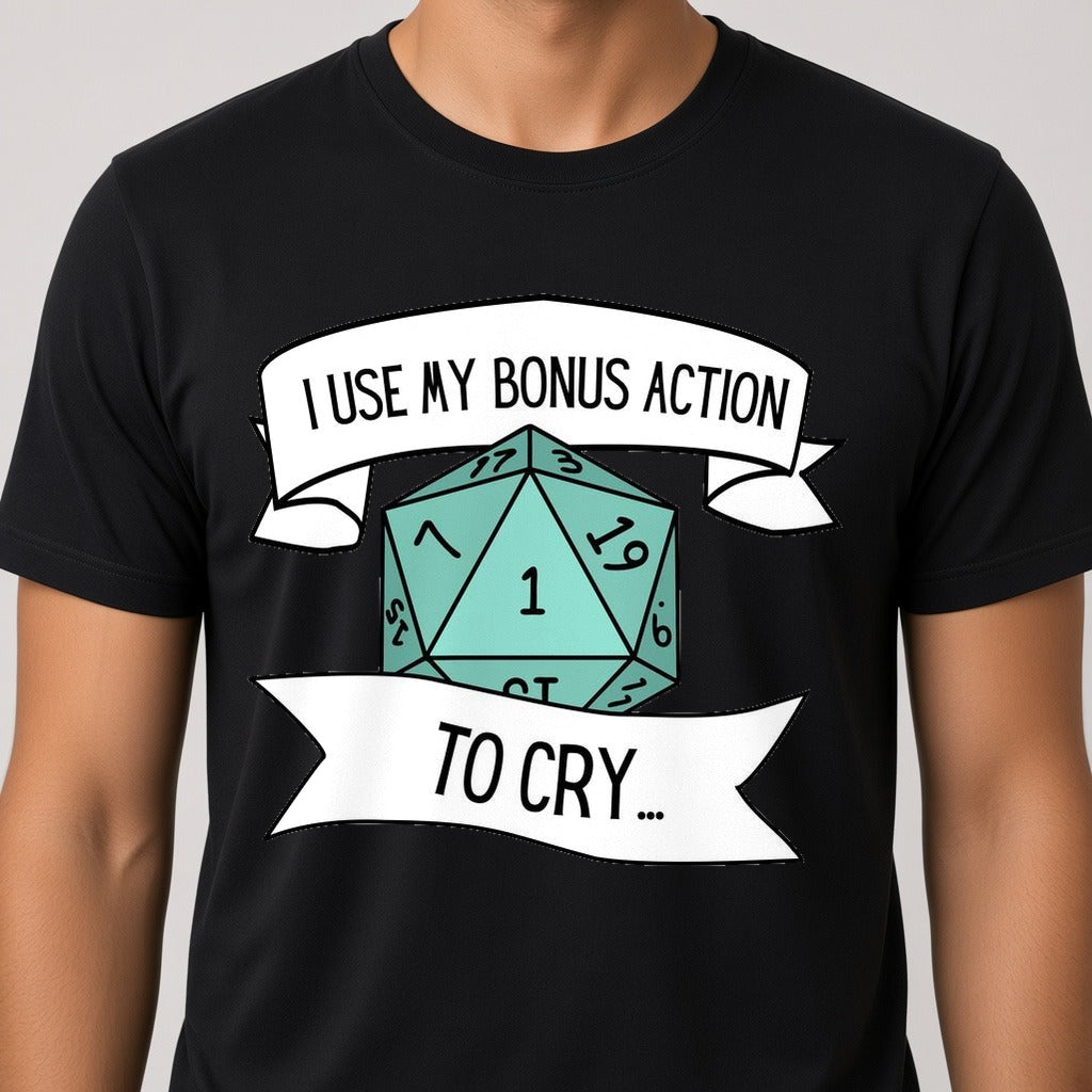 I Use My Bonus Action to Cry T-Shirt