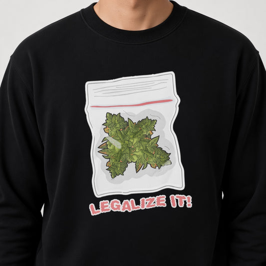 Legalize it sweatshirt, funny sweatshirt, graphic shirts, unisex tshirt, printed sweatshirt