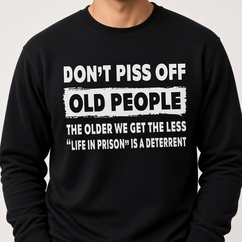 Don't Piss Off Old People Funny Senior Humor Sweatshirt