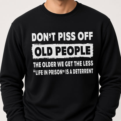 Don't Piss Off Old People Funny Senior Humor Sweatshirt