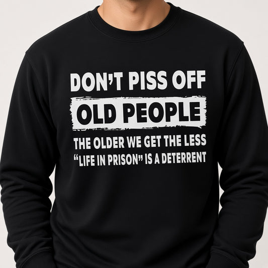 Don't Piss Off Old People Funny Senior Humor Sweatshirt