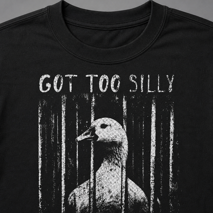Got Too Silly T-Shirt