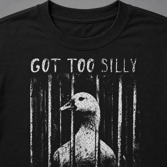 Got Too Silly T-Shirt