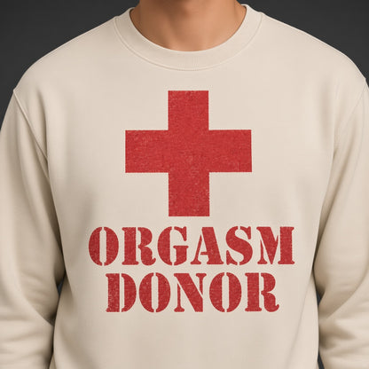 Orgasm Donor Funny Parody Sweatshirt
