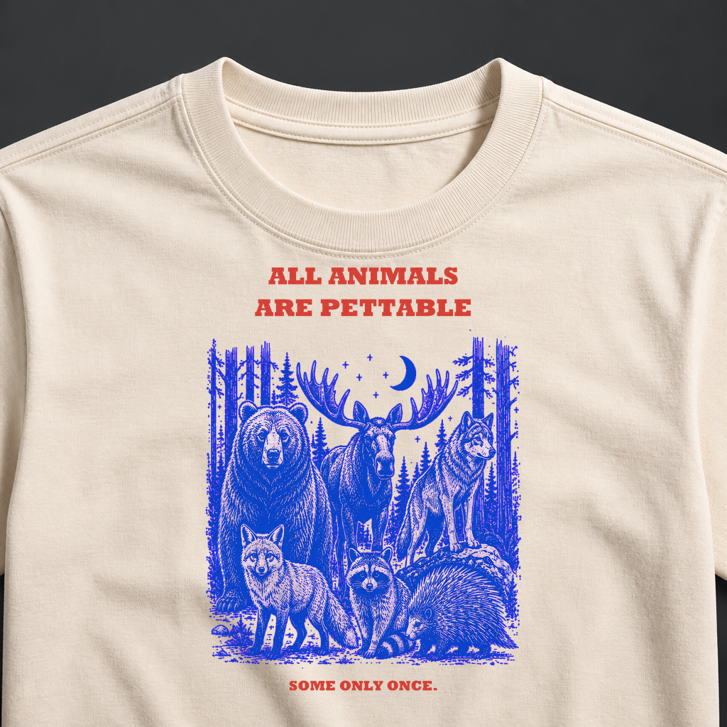 All Animals Are Pettable T-Shirt, Some Only Once