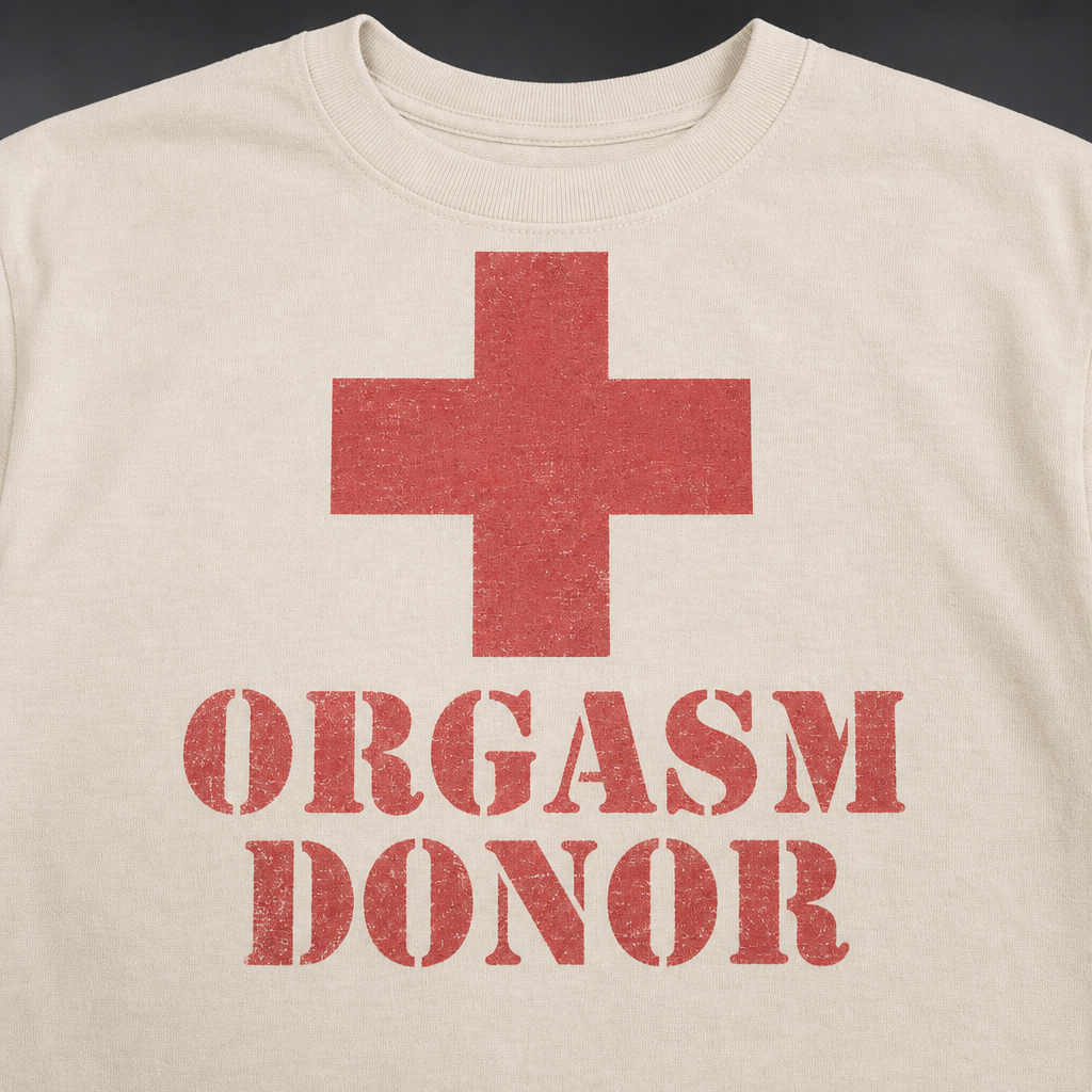 Orgasm Donor Funny Parody T-Shirt