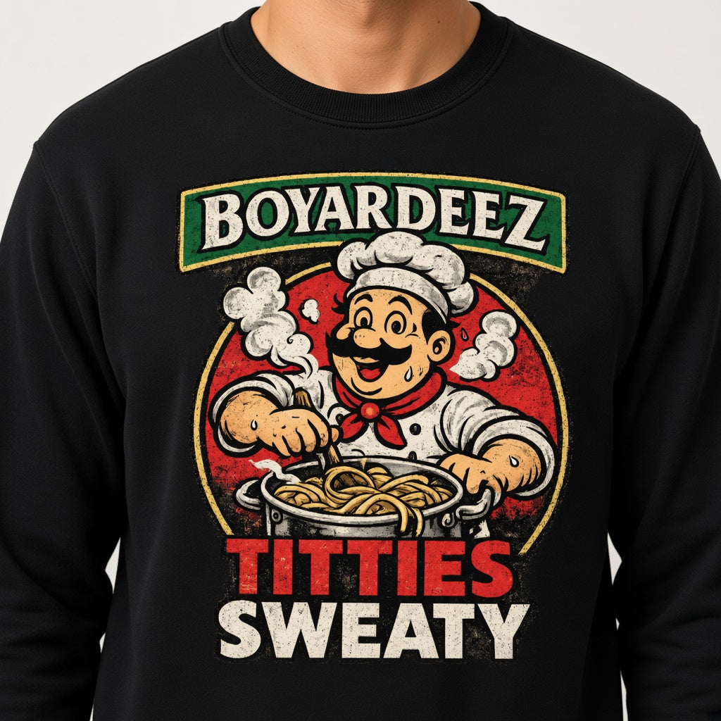 Boyardeez Titties Sweaty Sweatshirt