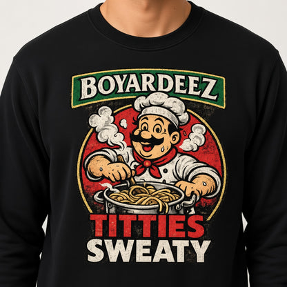 Boyardeez Titties Sweaty Sweatshirt