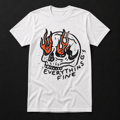 Everythin's Fine Flaming Skull Funny Graphic T-Shirt